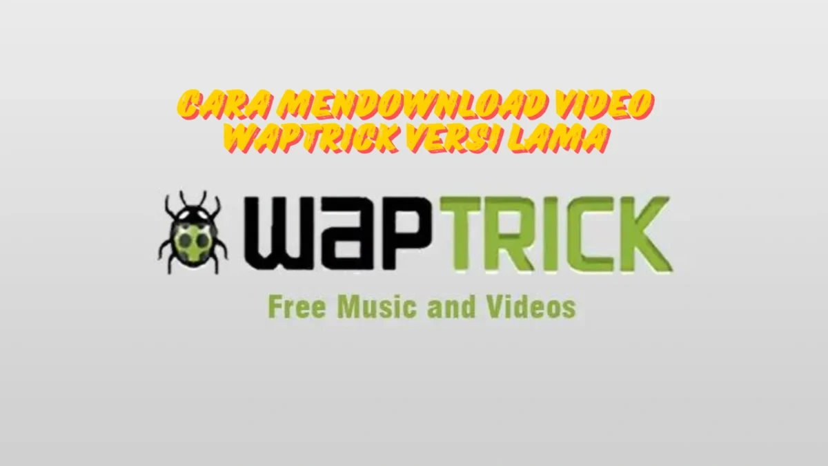 Cara Mendownload Video Waptrick Versi Lama