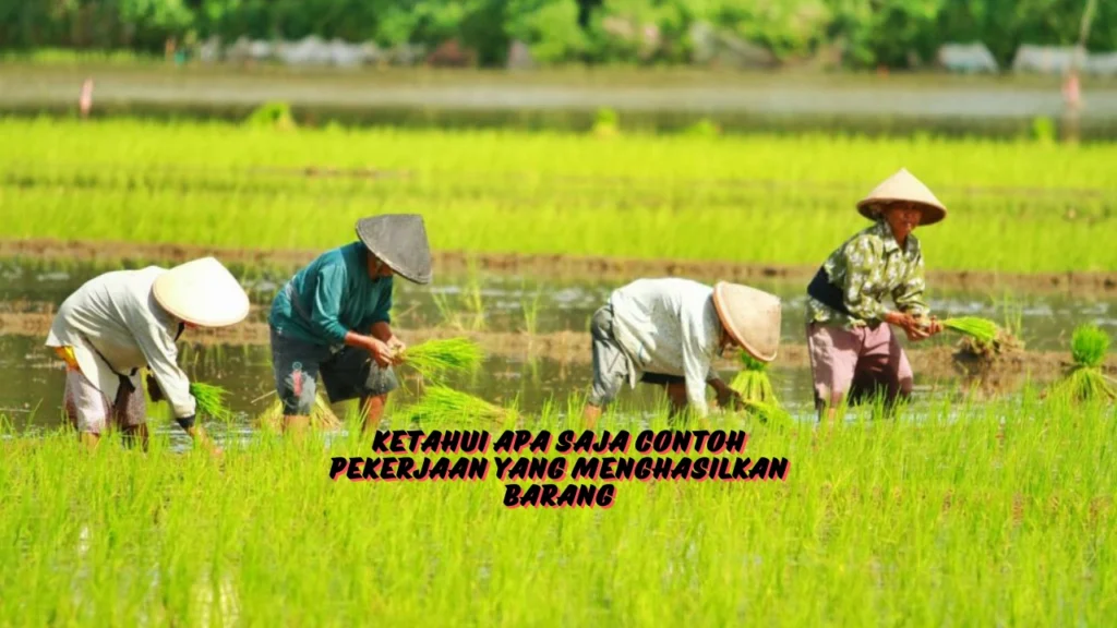 apa-saja-contoh-pekerjaan-yang-menghasilkan-barang