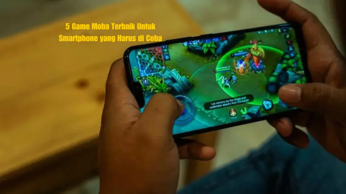 5 Game Moba Terbaik Untuk Smartphone yang Harus di Coba