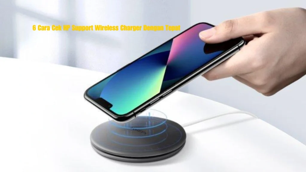 Cara-Cek-HP-Support-Wireless-Charger