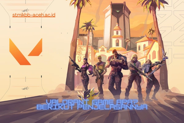 Valorant Game Apa? Berikut Penjelasannya