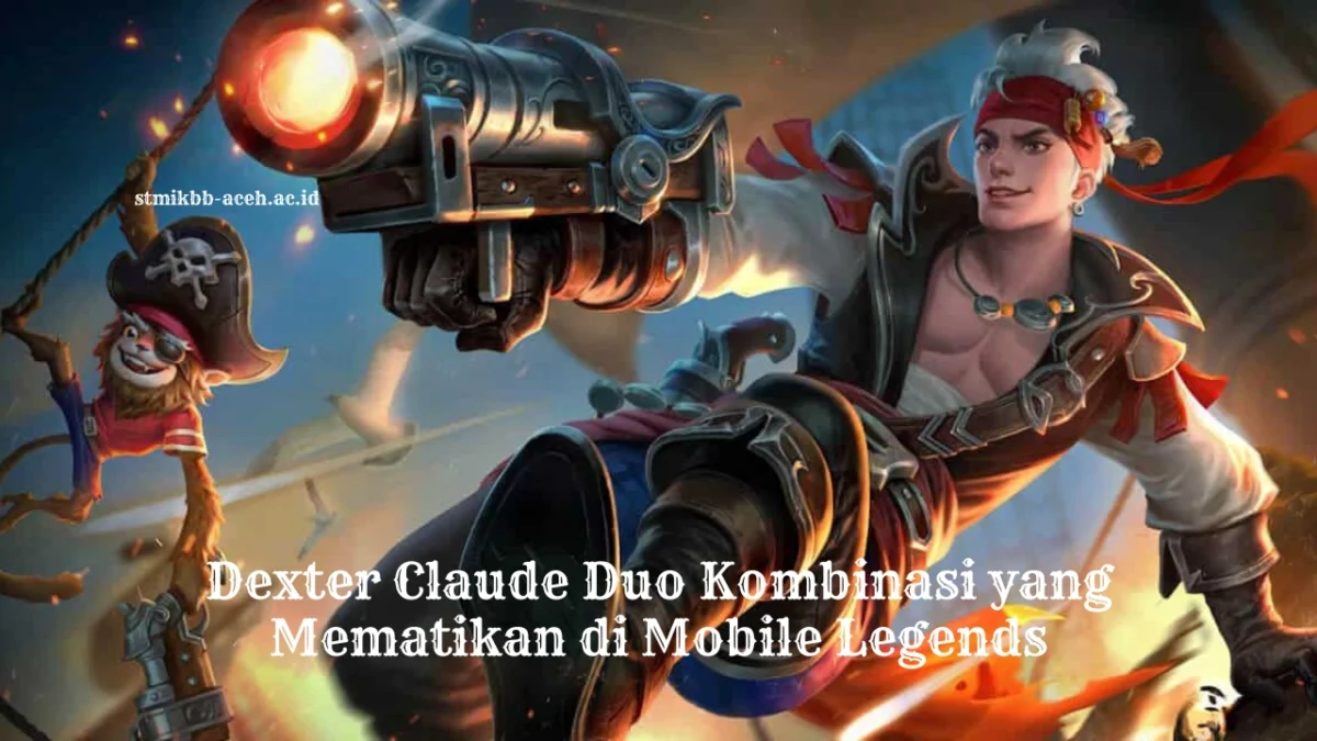 Dexter Claude Duo Kombinasi yang Mematikan di Mobile Legends