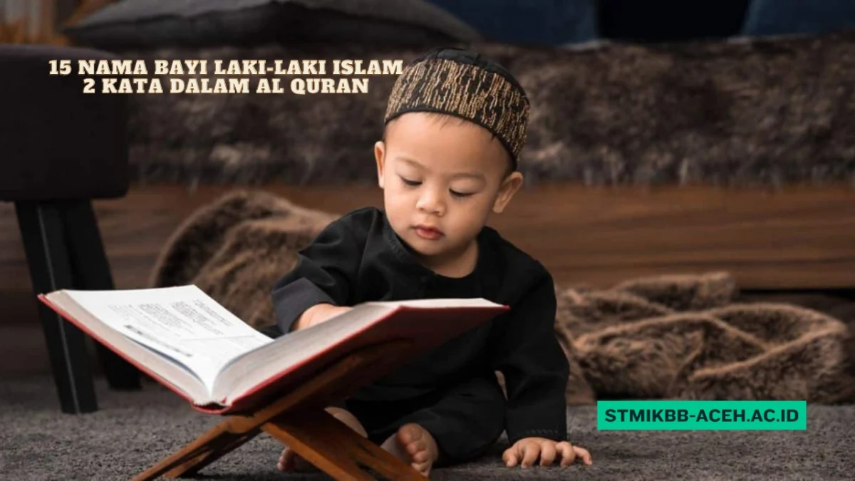 15 Nama Bayi Laki-laki Islam 2 Kata dalam Al Quran